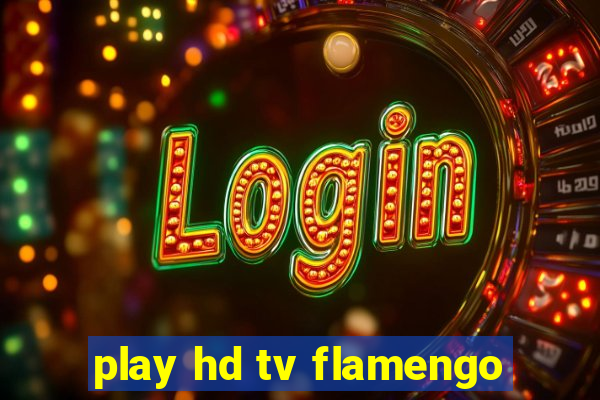 play hd tv flamengo